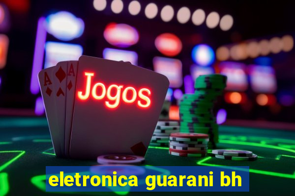 eletronica guarani bh